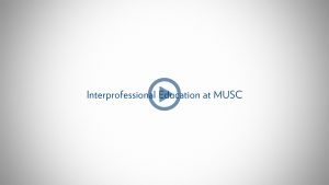 A video showcasing interprofessional education at MUSC at the Vince Moseley Building.